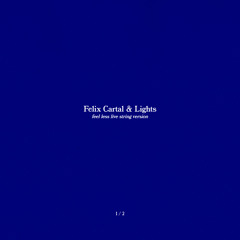 Felix Cartal, Lights - Feel Less (String Version Recorded Live at The Warehouse Studio)