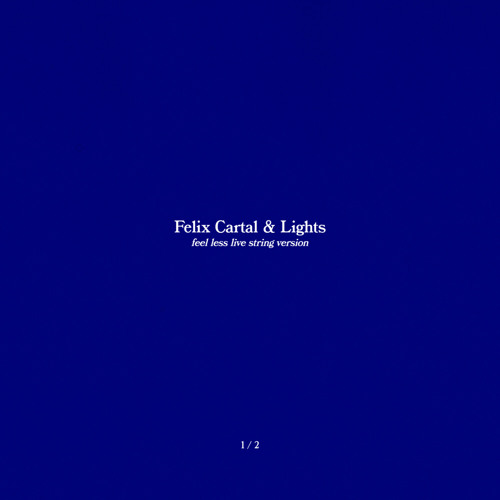 Felix Cartal, Lights - Feel Less (String Version Recorded Live at The Warehouse Studio)