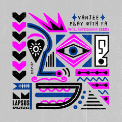 Premiere: Vanjee - Play With Ya (Supernova Remix) [Lapsus Music]