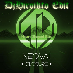 Neovaii - Heart Shaped Box // DjHiroikto Edit