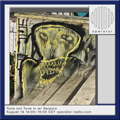 Tune out Tune in w/ Serpico - 14th August 2025