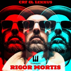 CRF feat. Lexxus - Rigor Mortis (prod. by Dopetruementals)