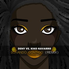 DENY VS. Kiko Navarro - Soñando Contigo (REMIX)  [Extended]