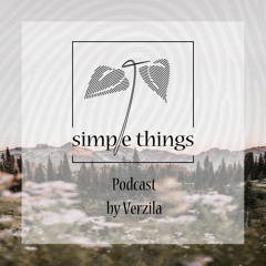 Simple Things Podcast by Verzila