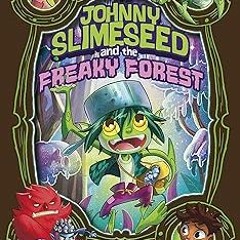 ~Read~[PDF] Johnny Slimeseed and the Freaky Forest (Far Out Folktales) - Stephanie True Peters