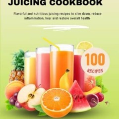 Access EBOOK EPUB KINDLE PDF The Anti-Inflammatory Juicing Cookbook: Flavorful And Nu