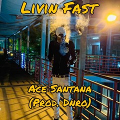 LIVIN FAST X ACE SANTANA (DNROMIX)