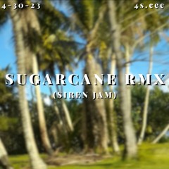 SUGARCANE RMX (Siren Jam)