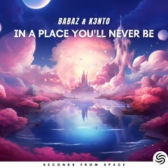 Babaz & K3nto - In A Place You'll Never Be