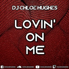 DJ Chloe Hughes - Lovin On Me (Master Sample)
