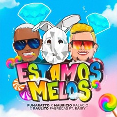 Fumaratto X Mauricio Pal X Raulito F. Ft Kairy -Estamos Melos (Spyyno Vanwonkii Remix)
