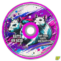 Rats On Acid -Not Yurs, Casti ft.Nasty