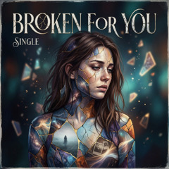 Broken For You
