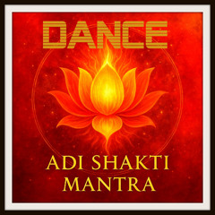 ADI SHAKTI MANTRA (DANCE)