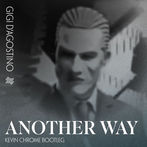 Gigi D'Agostino - Another Way (Kevin Chrome Bootleg)
