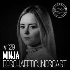 BeschäftigungsCast #129 MINJA