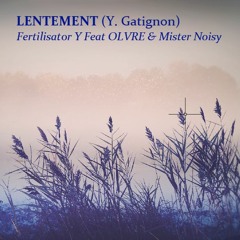 Lentement - Fertilisator Y Feat OLVRE & Mister Noisy