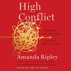 READ KINDLE 💞 High Conflict: Why We Get Trapped and How We Get Out by  Amanda Ripley