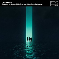 Dizzy Gate - Some Other (Crispy & Mc.Crus and Mikey Goodfire Remix) (Out Now)