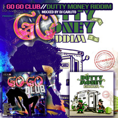 GO GO CLUB-DUTTY MONEY RIDDIM MIX