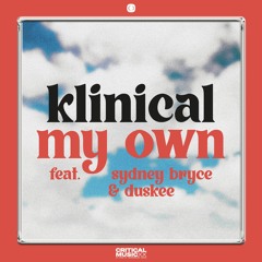 Klinical - My Own (feat. Sydney Bryce & Duskee)