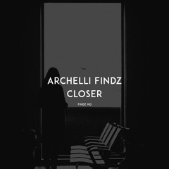 Archelli Findz - Closer