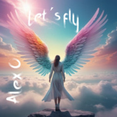 Alex O - Let's Fly