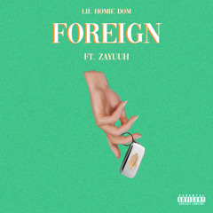 Foreign (feat. Zayuuh)