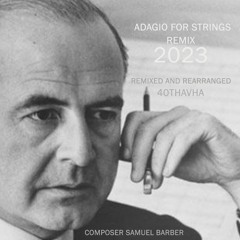 Artist 40Thavha Title  Adagio  For Strings  Remix 2023  (Samuel Barber)