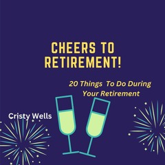 READ [PDF] CHEERS TO RETIREMENT: 20 Things to do during retirement bestseller