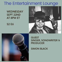 The Entertainment Lounge w/Actress Tonya Michelle Guest Simon Black S2 E6