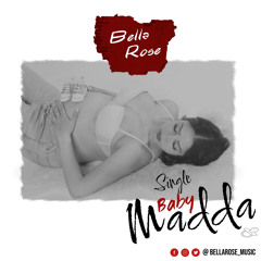 Bella Rose - Single Baby Madda