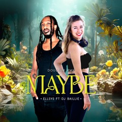 Ellsys X DJ Baillie -  Maybe - Douceur Rmx Master