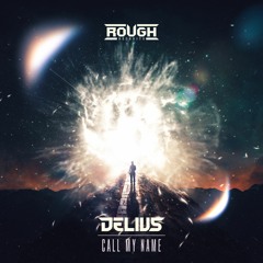 Delius - Call My Name (OUT NOW)