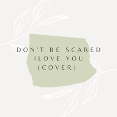 Don't Be Scared, I Love you (Bill Ryder-Jones Cover)