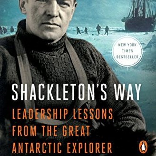 Stream ( SznSd ) Shackleton's Way Leadership Lessons from the Great