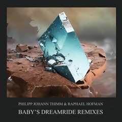 Philipp Johann Thimm & Raphael Hofman - Baby's Dreamride (Christopher Schwarzwälder Remix)