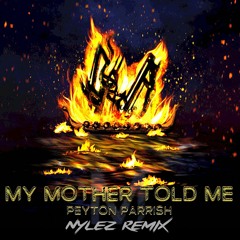 Peyton Parrish - My Mother Told Me (Nylez Remix)