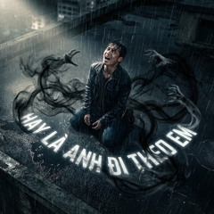 Hay là anh đi theo em đến nơi