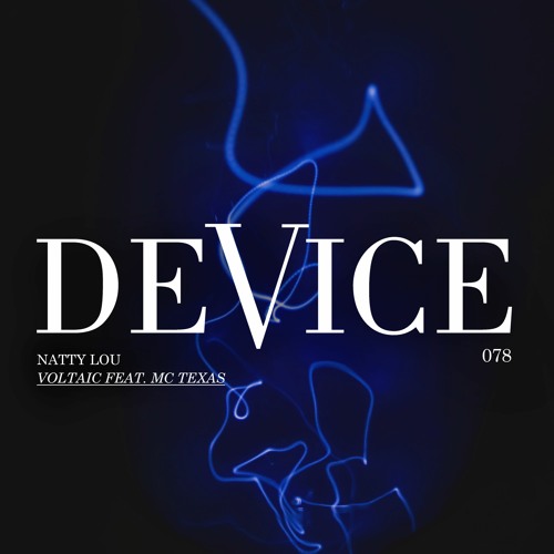 Natty Lou 'Voltaic' Ft. MC Texas [DeVice Recordings]