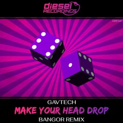 DRF041 GavTech - Make Your Head Drop (Bangor Remix): Free Download