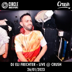 DJ ELI FRECHTER - LIVE @ CRUSH 26/01/2023