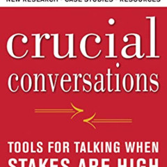 [DOWNLOAD] EBOOK 💓 Crucial Conversations: Tools for Talking When Stakes Are High, Se