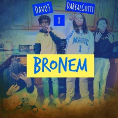BroNem - Davo3 x DaRealGotti