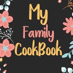 [✔PDF✔ (⚡READ⚡) ONLINE] My Family Cookbook: Blank Recipe Book to Write In, 120 P