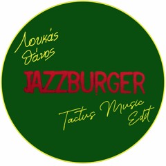 "Jazzburger (Tactus Music Edit)"