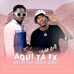 Kay By Feat Daniel Dubay- Aqui Tá Fx