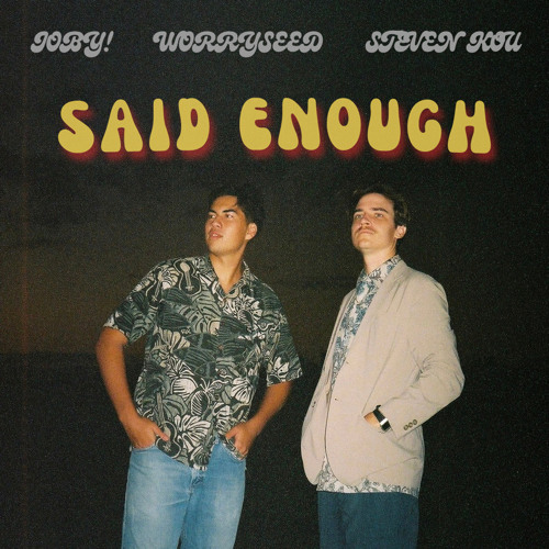 said enough (feat. JOBY!)