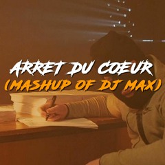 ARRET DU COEUR  DJ MAX MASHUP