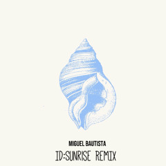 MIGUEL BAUTISTA ( SUNRISE REMIX)